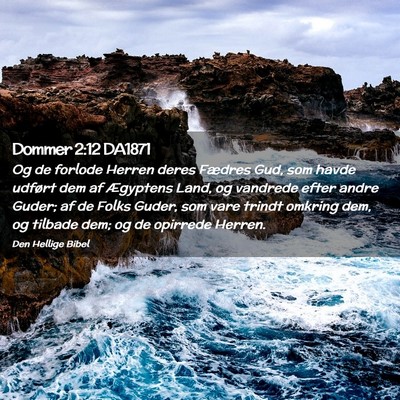 Picture 02 - Dommer 2:12 DA1871 - Og de forlode Herren deres Fædres Gud, som havde - Bible Verse Picture