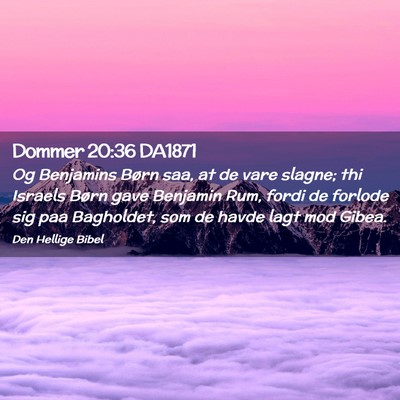 Picture 02 - Dommer 20:36 DA1871 - Og Benjamins Børn saa, at de vare slagne; thi - Bible Verse Picture