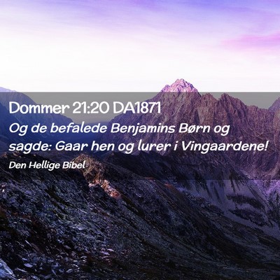 Picture 02 - Dommer 21:20 DA1871 - Og de befalede Benjamins Børn og sagde: Gaar hen - Bible Verse Picture