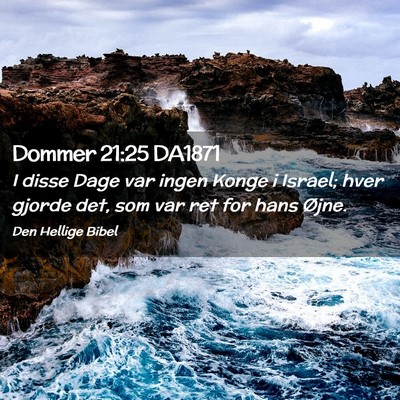 Picture 02 - Dommer 21:25 DA1871 - I disse Dage var ingen Konge i Israel; hver - Bible Verse Picture