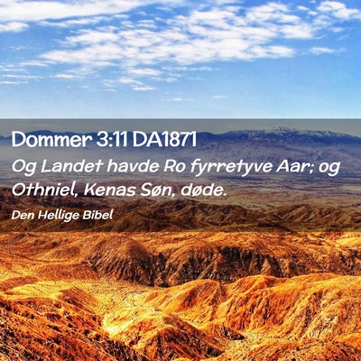 Picture 02 - Dommer 3:11 DA1871 - Og Landet havde Ro fyrretyve Aar; og Othniel, - Bible Verse Picture