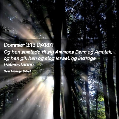 Picture 02 - Dommer 3:13 DA1871 - Og han samlede til sig Ammons Børn og Amalek; og - Bible Verse Picture