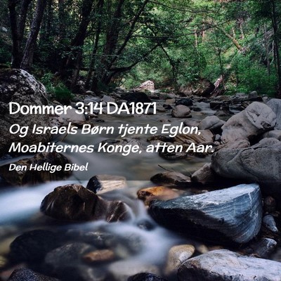 Picture 02 - Dommer 3:14 DA1871 - Og Israels Børn tjente Eglon, Moabiternes Konge, - Bible Verse Picture