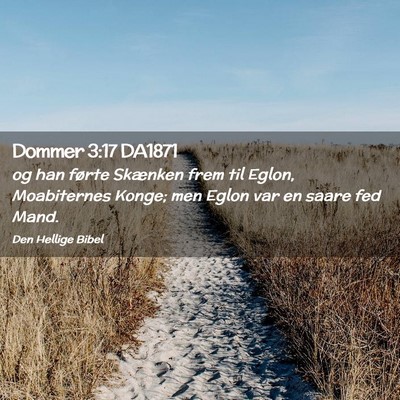 Picture 02 - Dommer 3:17 DA1871 - og han førte Skænken frem til Eglon, - Bible Verse Picture