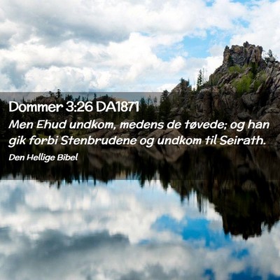Picture 02 - Dommer 3:26 DA1871 - Men Ehud undkom, medens de tøvede; og han gik - Bible Verse Picture