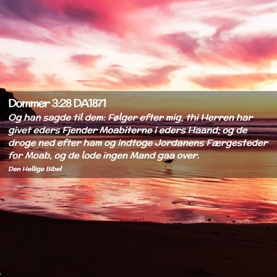 Picture 02 - Dommer 3:28 DA1871 - Og han sagde til dem: Følger efter mig, thi - Bible Verse Picture