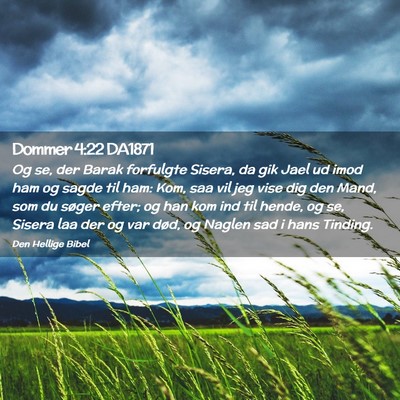 Picture 02 - Dommer 4:22 DA1871 - Og se, der Barak forfulgte Sisera, da gik Jael ud - Bible Verse Picture