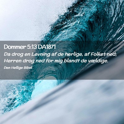 Picture 02 - Dommer 5:13 DA1871 - Da drog en Levning af de herlige, af Folket ned; - Bible Verse Picture