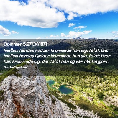 Picture 02 - Dommer 5:27 DA1871 - Imellem hendes Fødder krummede han sig, faldt, - Bible Verse Picture