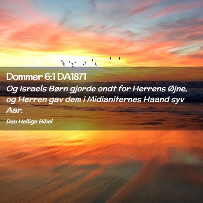 Picture 02 - Dommer 6:1 DA1871 - Og Israels Børn gjorde ondt for Herrens Øjne, - Bible Verse Picture