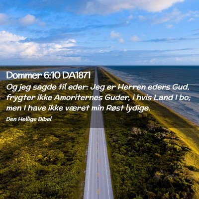 Picture 02 - Dommer 6:10 DA1871 - Og jeg sagde til eder: Jeg er Herren eders Gud, - Bible Verse Picture