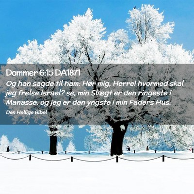 Picture 02 - Dommer 6:15 DA1871 - Og han sagde til ham: Hør mig, Herre! hvormed - Bible Verse Picture