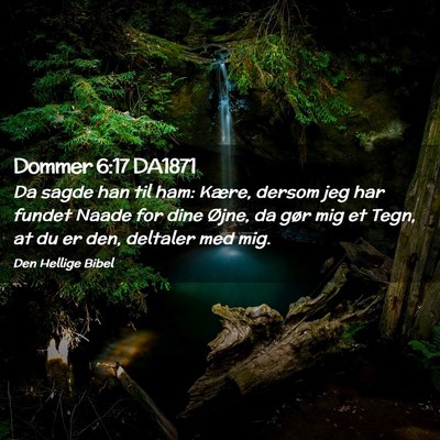Picture 02 - Dommer 6:17 DA1871 - Da sagde han til ham: Kære, dersom jeg har - Bible Verse Picture