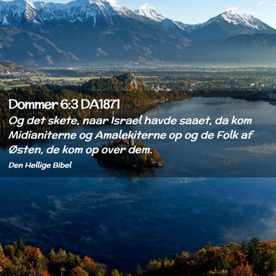 Picture 02 - Dommer 6:3 DA1871 - Og det skete, naar Israel havde saaet, da kom - Bible Verse Picture