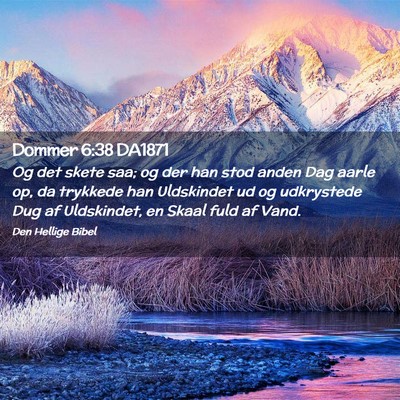 Picture 02 - Dommer 6:38 DA1871 - Og det skete saa; og der han stod anden Dag aarle - Bible Verse Picture
