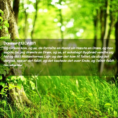Picture 02 - Dommer 7:13 DA1871 - Og Gideon kom, og se, da fortalte en Mand sin - Bible Verse Picture