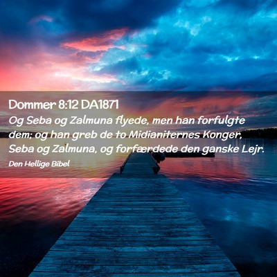Picture 02 - Dommer 8:12 DA1871 - Og Seba og Zalmuna flyede, men han forfulgte dem; - Bible Verse Picture
