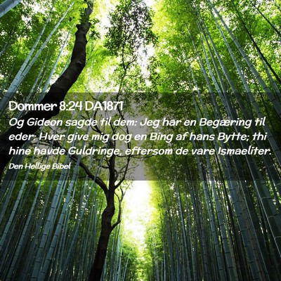 Picture 02 - Dommer 8:24 DA1871 - Og Gideon sagde til dem: Jeg har en Begæring til - Bible Verse Picture