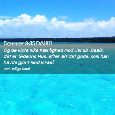 Picture 02 - Dommer 8:35 DA1871 - Og de viste ikke Kærlighed mod Jerub-Baals, det - Bible Verse Picture