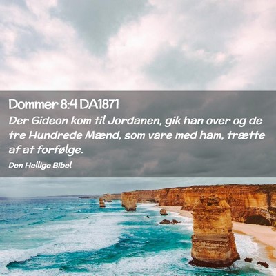 Picture 02 - Dommer 8:4 DA1871 - Der Gideon kom til Jordanen, gik han over og de - Bible Verse Picture