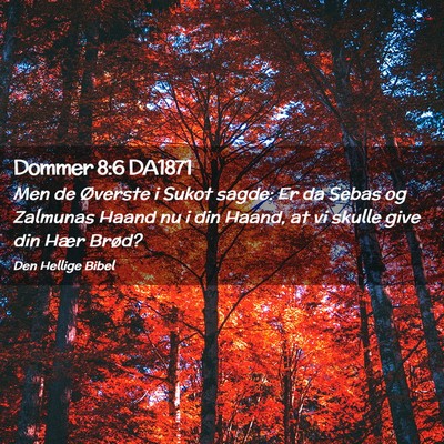 Picture 02 - Dommer 8:6 DA1871 - Men de Øverste i Sukot sagde: Er da Sebas og - Bible Verse Picture