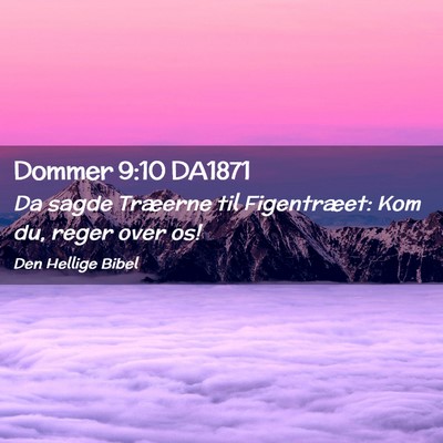 Picture 02 - Dommer 9:10 DA1871 - Da sagde Træerne til Figentræet: Kom du, reger - Bible Verse Picture