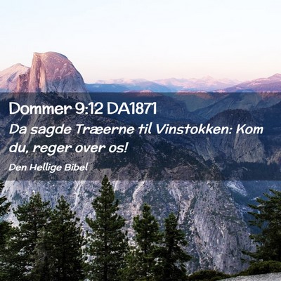 Picture 02 - Dommer 9:12 DA1871 - Da sagde Træerne til Vinstokken: Kom du, reger - Bible Verse Picture