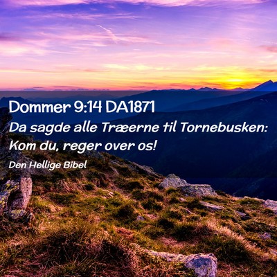 Picture 02 - Dommer 9:14 DA1871 - Da sagde alle Træerne til Tornebusken: Kom du, - Bible Verse Picture