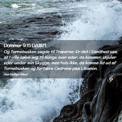Picture 02 - Dommer 9:15 DA1871 - Og Tornebusken sagde til Træerne: Er det i - Bible Verse Picture