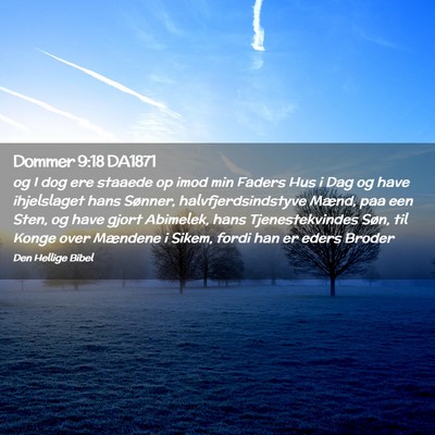 Picture 02 - Dommer 9:18 DA1871 - og I dog ere staaede op imod min Faders Hus i Dag - Bible Verse Picture