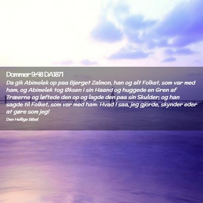 Picture 02 - Dommer 9:48 DA1871 - Da gik Abimelek op paa Bjerget Zalmon, han og alt - Bible Verse Picture