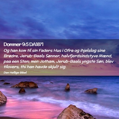 Picture 02 - Dommer 9:5 DA1871 - Og han kom til sin Faders Hus i Ofra og ihjelslog - Bible Verse Picture