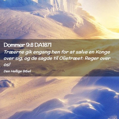 Picture 02 - Dommer 9:8 DA1871 - Træerne gik engang hen for at salve en Konge - Bible Verse Picture