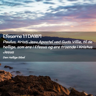 Picture 02 - Efeserne 1:1 DA1871 - Paulus, Kristi Jesu Apostel ved Guds Villie, til - Bible Verse Picture