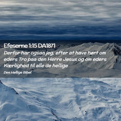 Picture 02 - Efeserne 1:15 DA1871 - Derfor har ogsaa jeg, efter at have hørt om - Bible Verse Picture