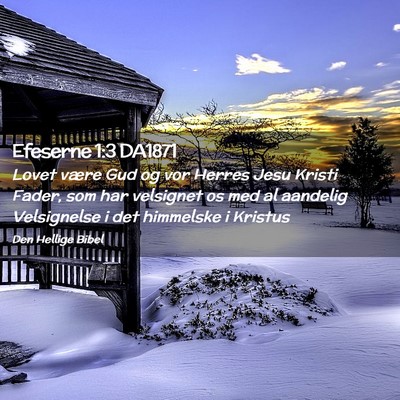 Picture 02 - Efeserne 1:3 DA1871 - Lovet være Gud og vor Herres Jesu Kristi Fader, - Bible Verse Picture
