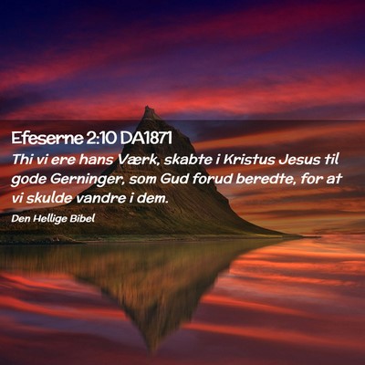 Picture 02 - Efeserne 2:10 DA1871 - Thi vi ere hans Værk, skabte i Kristus Jesus til - Bible Verse Picture