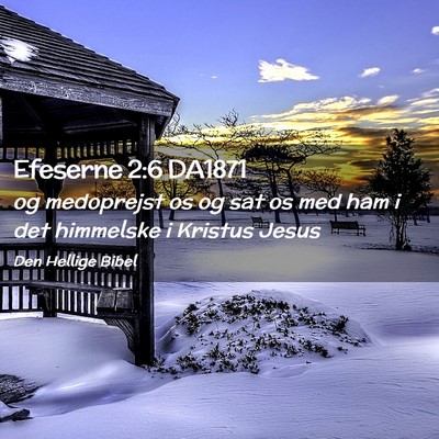 Picture 02 - Efeserne 2:6 DA1871 - og medoprejst os og sat os med ham i det - Bible Verse Picture