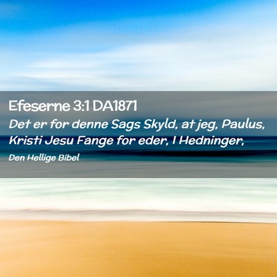Picture 02 - Efeserne 3:1 DA1871 - Det er for denne Sags Skyld, at jeg, Paulus, - Bible Verse Picture