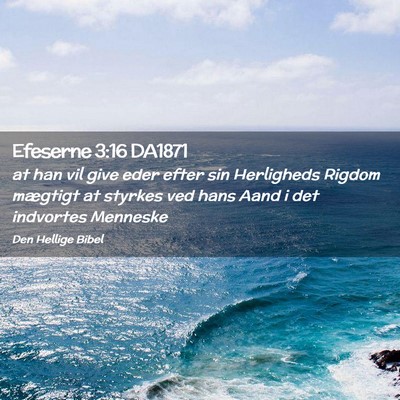 Picture 02 - Efeserne 3:16 DA1871 - at han vil give eder efter sin Herligheds Rigdom - Bible Verse Picture