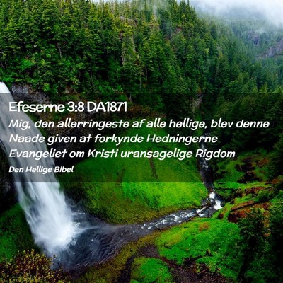 Picture 02 - Efeserne 3:8 DA1871 - Mig, den allerringeste af alle hellige, blev - Bible Verse Picture
