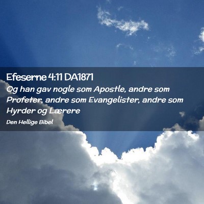 Picture 02 - Efeserne 4:11 DA1871 - Og han gav nogle som Apostle, andre som Profeter, - Bible Verse Picture