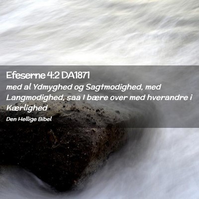Picture 02 - Efeserne 4:2 DA1871 - med al Ydmyghed og Sagtmodighed, med - Bible Verse Picture
