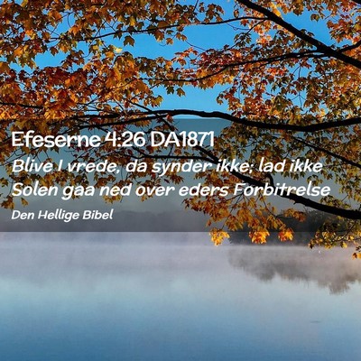 Picture 02 - Efeserne 4:26 DA1871 - Blive I vrede, da synder ikke; lad ikke Solen gaa - Bible Verse Picture