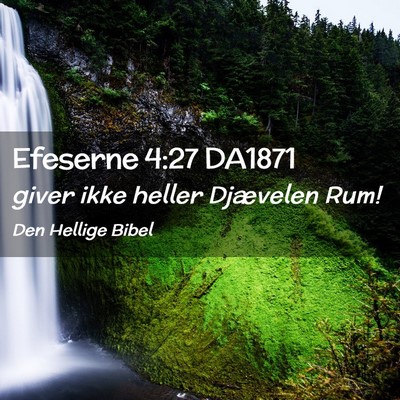 Picture 02 - Efeserne 4:27 DA1871 - giver ikke heller Djævelen - Bible Verse Picture
