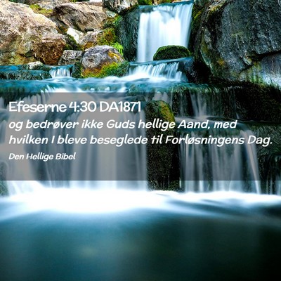 Picture 02 - Efeserne 4:30 DA1871 - og bedrøver ikke Guds hellige Aand, med hvilken - Bible Verse Picture
