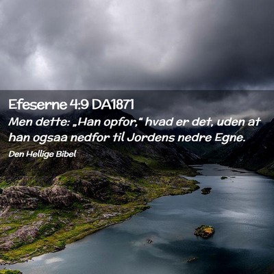 Picture 02 - Efeserne 4:9 DA1871 - Men dette: „Han opfor,“ hvad er det, uden at - Bible Verse Picture