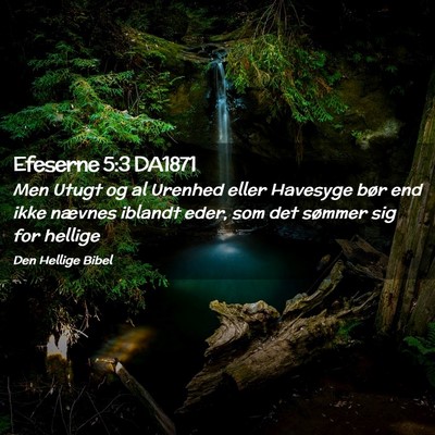 Picture 02 - Efeserne 5:3 DA1871 - Men Utugt og al Urenhed eller Havesyge bør end - Bible Verse Picture