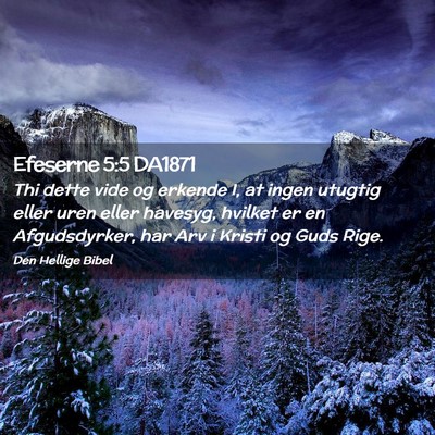 Picture 02 - Efeserne 5:5 DA1871 - Thi dette vide og erkende I, at ingen utugtig - Bible Verse Picture