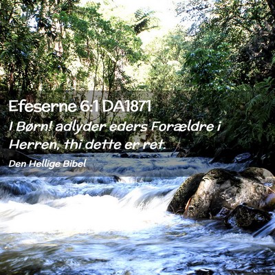 Picture 02 - Efeserne 6:1 DA1871 - I Børn! adlyder eders Forældre i Herren, thi - Bible Verse Picture